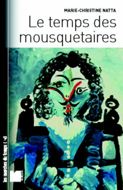 Le temps des mousquetaires Le temps des mousquetaires
