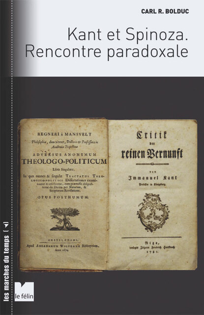 Kant et Spinoza. Rencontre paradoxale Kant et Spinoza. Rencontre paradoxale