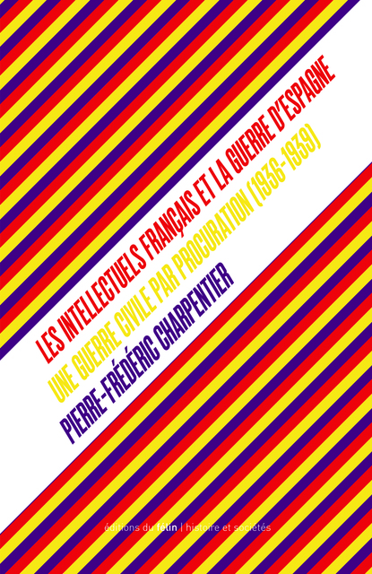 Les Intellectuels français et la guerre d’Espagne Les Intellectuels français et la guerre d’Espagne