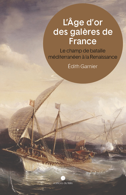 L’Age d’or des galères de France L’Age d’or des galères de France