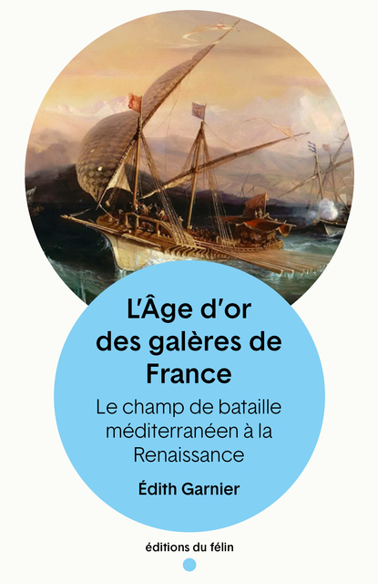 L’Age d’or des galères de France L’Age d’or des galères de France